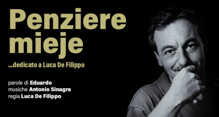 Penziere mieje. ... dedicato a Luca De Filippo